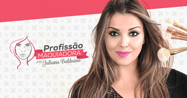 Profissão Maquiadora Juliana Balduino